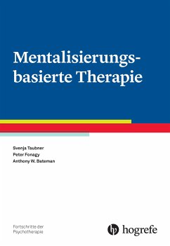 Mentalisierungsbasierte Therapie (eBook, PDF) - Taubner, Svenja; Fonagy, Peter; Bateman, Anthony W.