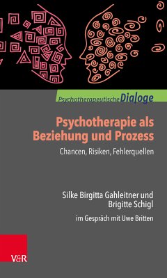 Psychotherapie als Beziehung und Prozess: Chancen, Risiken, Fehlerquellen (eBook, PDF) - Gahleitner, Silke Birgitta; Schigl, Brigitte