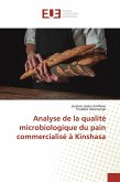 Analyse de la qualité microbiologique du pain commercialisé à Kinshasa (eBook, PDF)