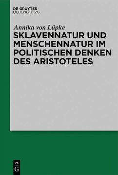Sklavennatur und Menschennatur im politischen Denken des Aristoteles (eBook, PDF) - Lüpke, Annika von