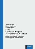 Lehrerbildung im europäischen Kontext. Anfänge, sozio-kulturelle Bedingungen, Ausbildungsprofile und Institutionen (eBook, PDF)