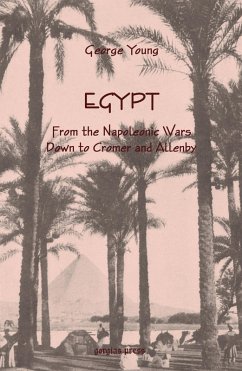 Egypt from the Napoleonic Wars Down to Cromer and Allenby (eBook, PDF)