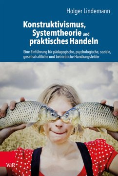 Konstruktivismus, Systemtheorie und praktisches Handeln (eBook, PDF) - Lindemann, Holger