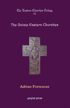The Eastern Churches Trilogy: The Uniate Eastern Churches (eBook, PDF) - Fortescue, Adrian
