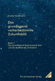 Das grundlegend vorherbestimmte Zukunftbild (eBook, PDF) Das grundlegend vorherbestimmte Zukunftbild (eBook, PDF)