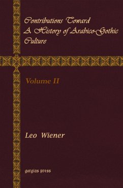 Contributions Toward a History of Arabico-Gothic Culture (eBook, PDF) - Wiener, Leo