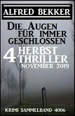Die Augen für immer geschlossen: Vier Herbst-Thriller November 2019: Krimi Sammelband 4006 (eBook, ePUB)