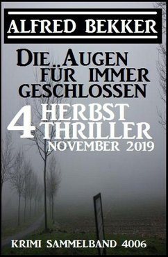 Cover Die Augen für immer geschlossen: Vier Herbst-Thriller November 2019: Krimi Sammelband 4006 (eBook, ePUB)