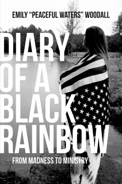 Diary of a Black Rainbow (eBook, ePUB) - Woodall, Emily 'Peaceful Waters'