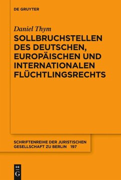 Sollbruchstellen des deutschen, europäischen und internationalen Flüchtlingsrechts (eBook, ePUB) - Thym, Daniel