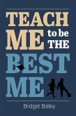 Teach Me To Be the Best Me (eBook, ePUB)