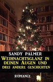 Weihnachtsglanz in deinen Augen und drei andere Geschichten (eBook, ePUB)