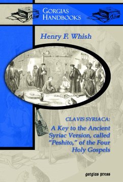 Clavis Syriaca: A Key to the Ancient Syriac Version Called "Peshitto" of the Four Holy Gospels (eBook, PDF)