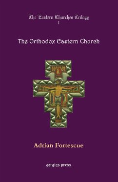 The Eastern Churches Trilogy: The Orthodox Eastern Church (eBook, PDF) - Fortescue, Adrian