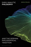 Early Analytic Philosophy and the German Philosophical Tradition (eBook, ePUB) Early Analytic Philosophy and the German Philosophical Tradition (eBook, ePUB)