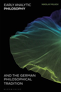 Early Analytic Philosophy and the German Philosophical Tradition (eBook, PDF) - Milkov, Nikolay