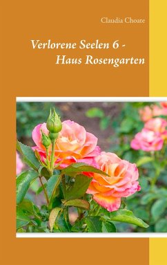 Verlorene Seelen 6 - Haus Rosengarten (eBook, ePUB) - Choate, Claudia