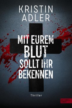 Mit eurem Blut sollt ihr bekennen (eBook, ePUB) - Adler, Kristin
