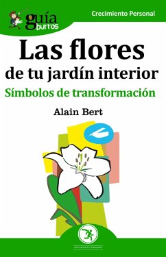 GuíaBurros Las flores de tu jardín interior (eBook, ePUB) - Bert, Alain
