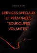 Services Spéciaux et présumées... - Bild 1