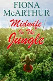 Midwife in the Jungle (Aussie Outback Medical Romance, #9) (eBook, ePUB) Midwife in the Jungle (Aussie Outback Medical Romance, #9) (eBook, ePUB)