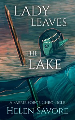 Lady Leaves the Lake (Faerie Forge Chronicles) (eBook, ePUB) - Savore, Helen