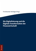 Die Digitalisierung und die Digitale Transformation der Finanzwirtschaft (eBook, PDF) Die Digitalisierung und die Digitale Transformation der Finanzwirtschaft (eBook, PDF)