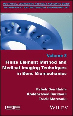Finite Element Method and Medical Imaging Techniques in Bone Biomechanics (eBook, PDF) - Ben Kahla, Rabeb; Barkaoui, Abdelwahed; Merzouki, Tarek