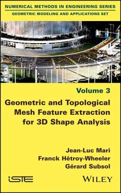 Geometric and Topological Mesh Feature Extraction for 3D Shape Analysis (eBook, PDF) - Mari, Jean-Luc; Hetroy-Wheeler, Franck; Subsol, Gérard