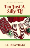 I'm Just A Silly Elf (eBook, ePUB)