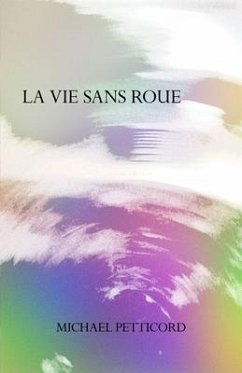 La Vie Sans Roue (eBook, ePUB) - Petticord, Michael