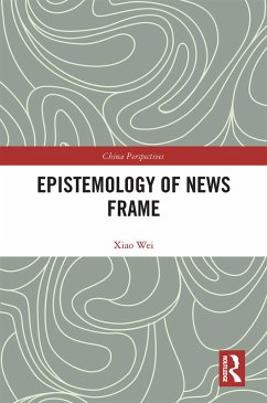 Epistemology of News Frame (eBook, ePUB) - Wei, Xiao