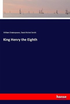 King Henry the Eighth - Shakespeare, William;Smith, David Nichol