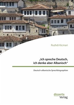 ¿Ich spreche Deutsch, ich denke aber Albanisch¿: Deutsch-albanische Sprachbiographien - Kicmari, Ruzhdi