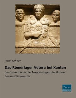 Das Römerlager Vetera bei Xanten - Lehner, Hans