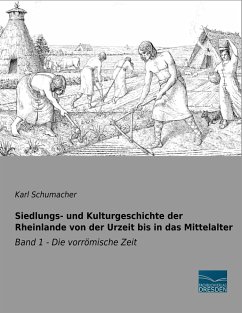 Siedlungs- und Kulturgeschichte der Rheinlande von der Urzeit bis in das Mittelalter - Schumacher, Karl