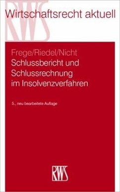 Schlussbericht und Schlussrechnung im Insolvenzverfahren - Frege, Michael C.;Riedel, Ernst;Nicht, Matthias
