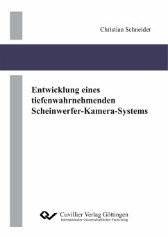 Entwicklung eines tiefenwahrnehmenden Scheinwerfer-Kamera-Systems - Schneider, Christian