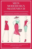 Mein Modedesign Skizzenbuch Mode zeichnen, entwerfen und skizzieren Zeichenbuch Sketchbook für Modedesigner mit weiblich
