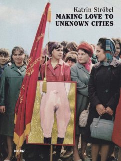 Making Love to Unknown Cities - Ströbel, Katrin