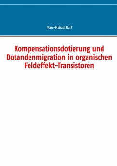 Kompensationsdotierung und Dotandenmigration in organischen Feldeffekt-Transistoren - Barf, Marc-Michael