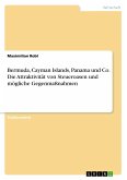 Bermuda, Cayman Islands, Panama und Co. Die Attraktivität von Steueroasen und mögliche Gegenmaßnahmen
