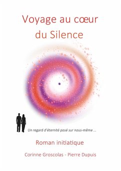 Voyage au coeur du Silence - Groscolas, Corinne;Dupuis, Pierre