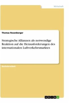 Strategische Allianzen als notwendige Reaktion auf die Herausforderungen des internationalen Luftverkehrsmarktes - Rosenberger, Thomas