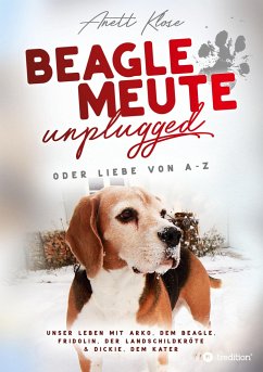 Beaglemeute unplugged - oder Liebe von A-Z - Klose, Anett