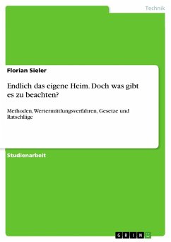 Endlich das eigene Heim. Doch was gibt es zu beachten? - Sieler, Florian