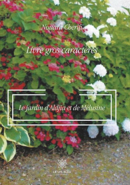 Le jardin d'Aldjia et de Mélusine - Gros caractères