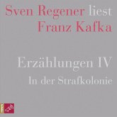 Erzählungen IV - In der Strafkolonie - Sven Regener liest Franz Kafka (MP3-Download)