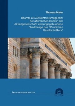Cover Beamte als Aufsichtsratsmitglieder der öffentlichen Hand in der Aktiengesellschaft: weisungsgebundene Werkzeuge des öffe