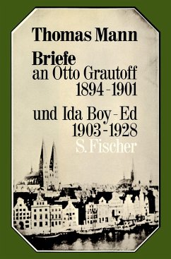 Briefe an Otto Grautoff 1894-1901 und Ida Boy-Ed 1903-1928 - Mann, Thomas